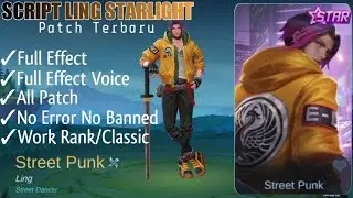 NEW UPDATE SCRIPT SKIN LING STARLIGHT STREET PUNK FULL EFFECT VOICE NO PASSWORD | PATCH TERBARU