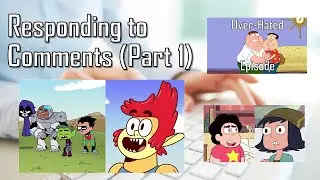 [PART 1] Responding to Comments (Reboots, Serialized Cartoons, Brian is a Bad Father)