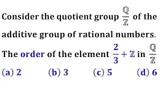 order of an element in Quotient group iit jam 2012 abstract algebra