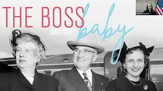 The Boss and the Baby: Harry Truman's Favorite Ladies