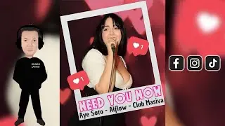 NEED YOU NOW -  Aye Soto · Alflow · Club Masiva  (Bachata version 2024🌍)