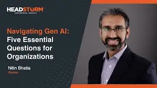 Navigating Generative AI: Five Essential Questions for Organizations - Nitin Bhatia, Partner