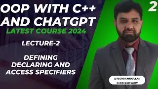 OOP with C++ and ChatGPT | Lecture 2 Defining Declaring and Access Specifiers | @TechByAbdullah79