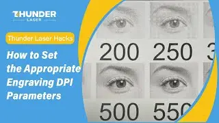 Thunder Laser Hacks: How to Set the Appropriate Engraving DPI Parameters