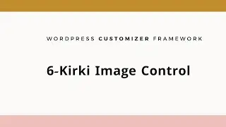 6-Kirki Customizer Framework 2022 (Image Control)