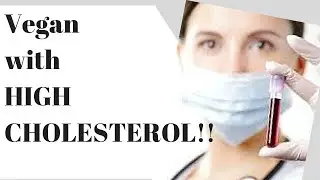**VEGAN WITH HIGH CHOLESTEROL**