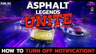 How to Turn Off Notifications on Asphalt Legends Unite | Step-by-Step Guide