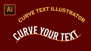 Curve Text In Adobe Illustrator | How to Curve & Warp Text | Illustrator Tutorial