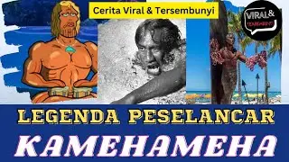 LEGENDA PESELANCAR KAMEHAMEHA| [Viral & Tersembunyi]