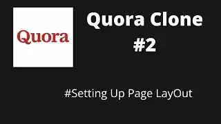 Quora Clone - #2 Setting Up Page  Layout