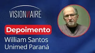 Visionnaire - Depoimento Dr. William Procópio dos Santos sobre o Projeto Plataforma Mobile Unimed