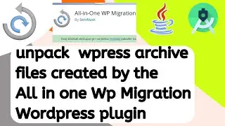 How to unpack  wpress archive files created by the All in one Wp Migration Wordpress plugin