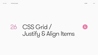 26 — CSS Grid — Justify & Align Items