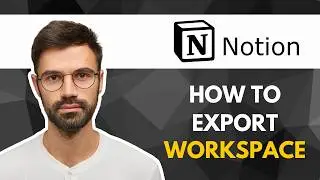How to Export Your Notion Workspace | FULL 2026 GUIDE
