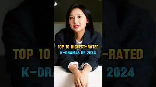 Top 10 Highest-Rated K-Dramas of 2024 | IMDb Scores!