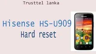 Hisense HS-U909 Hard Reset
