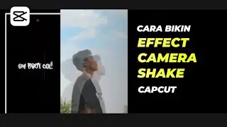 CARA BIKIN EFFECT KAMERA SHAKE DI CAPCUT