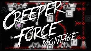 [Montage] Geometry Dash - Creeper Force 100% - 