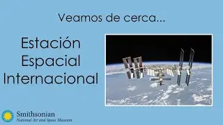 Veamos de cerca: Estación espacial internacional