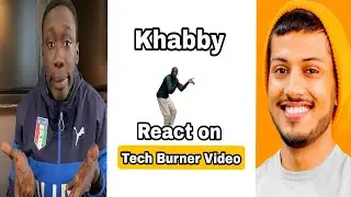 Khabby React On Tech Burner Video😲