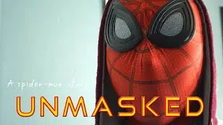 UNMASKED: A spider-man Story (Fan Film)