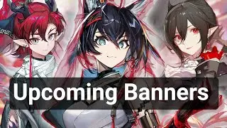 Upcoming Banners Rolling Guide | Arknights (Entelechia)
