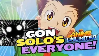 [GON META???] GON Solo's in ANIME UNLIMITED
