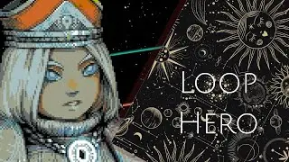 Этот прекрасный Loop Hero  Хорошая игра про временные петли