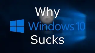 Why Windows 10 Sucks