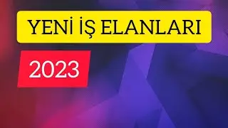 İŞ ELANLARI 2023 ( DEKABR AYINA OLAN YENİ İŞ ELANLARI)