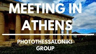 Meeting in Athens -  Photography meeting in Athens