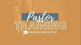 Pastor Training Lesson 2 - The Picture and Process of Discipleship