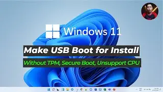 Make USB boot Windows 11 without TPM/Secure Boot for Install Windows 11 on unsupported PC