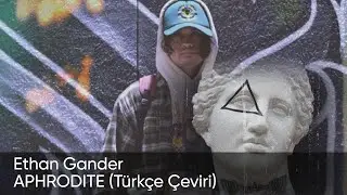 APHRODITE - Ethan Gander (English Subtitles + Turkish)