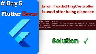 Error : TextEditingController is used after being Disposed || Solving 