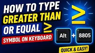 How to Type Greater than or Equal ≥ to Symbol on Keyboard