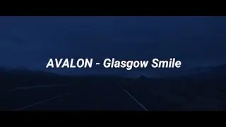 AVALON - Glasgow Smile (Lyrics) (Nomadland)