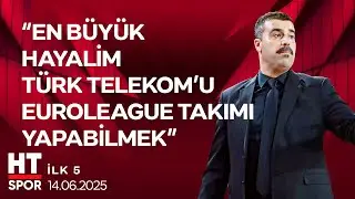 İlk 5 (14 Haziran 2025) - HT Spor