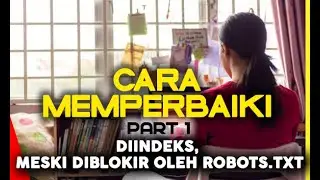 CARA MEMPERBAIKI Diindeks, meski diblokir oleh robots.txt