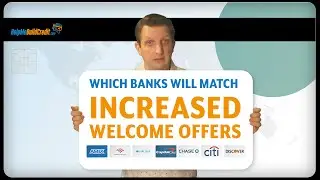Which banks will match increased welcome offers