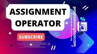 07 - Operators - Unlocking the Power of Assignment Operator in Python | programmingdoor
