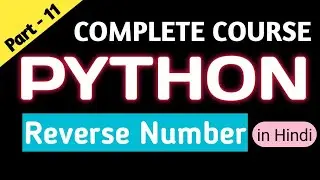 Reverse Number in Python || How to print reverse of given number ||  Complete Python Course in Hindi