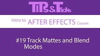 #19 Track Mattes and Blend Modes | Intro to AFTER EFFECTS course
