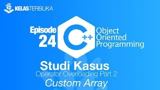 Belajar C++ [OOP] - 24 - Studi Kasus Custom Array | Overloading Operator Part 2