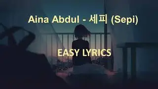 Aina Abdul - 세피 (Sepi) (Korean Version) Lyrics (EASY LYRICS)