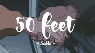 SoMo - 50 feet ( Lyrics )