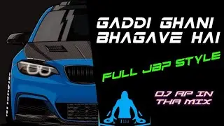 GADDI GHANI BHAGAVE HAI SONG || JBP STYLE MIX || DJ AP IN THA MIX