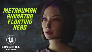 Metahuman Animator Floating Head