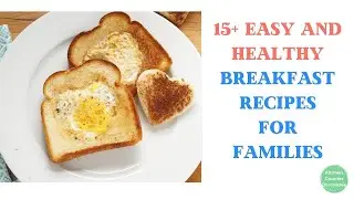 15+ Easy and Healthy Breakfast Recipes for Families