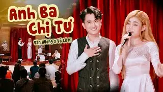 ANH BA CHỊ TƯ (St : Trương Phi Hùng) - VĂN HƯƠNG x VÕ LÊ MI | MV GIỌNG CA QUÊ HƯƠNG